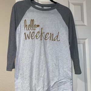 Hello Weekend Tee